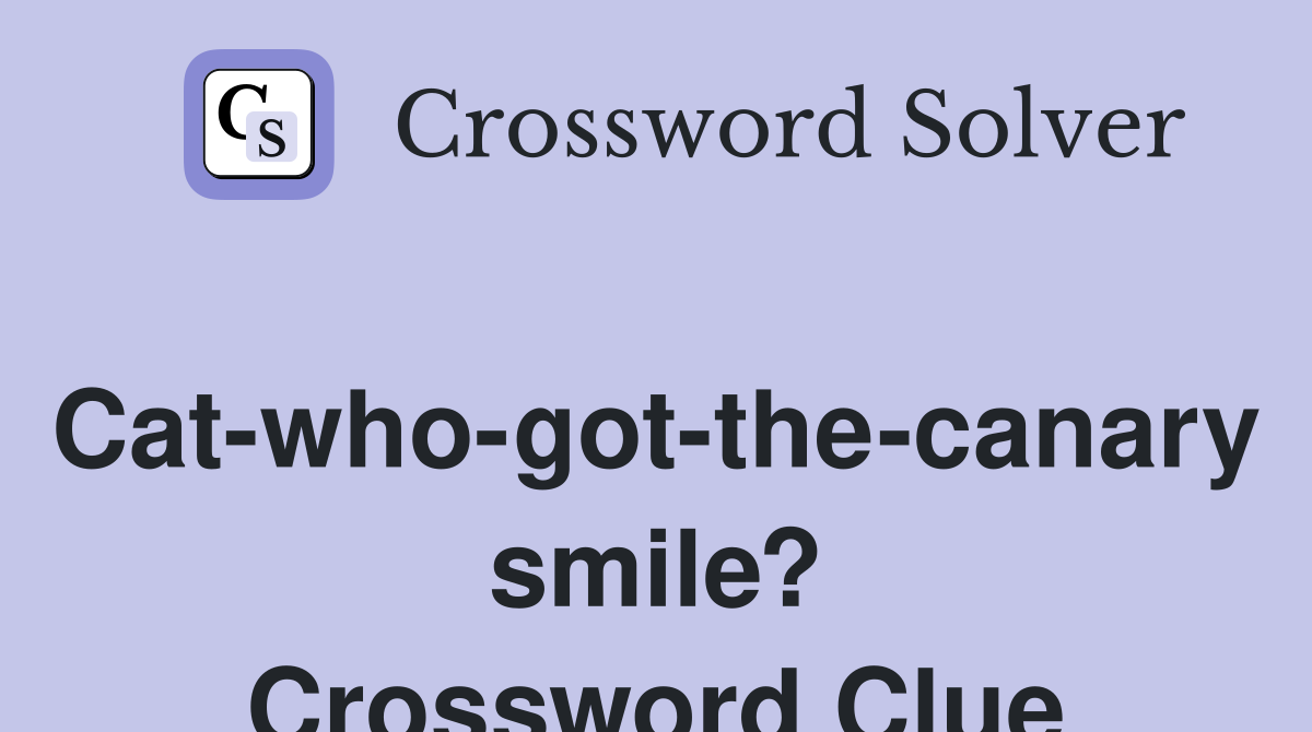 Cat-who-got-the-canary smile? Crossword Clue