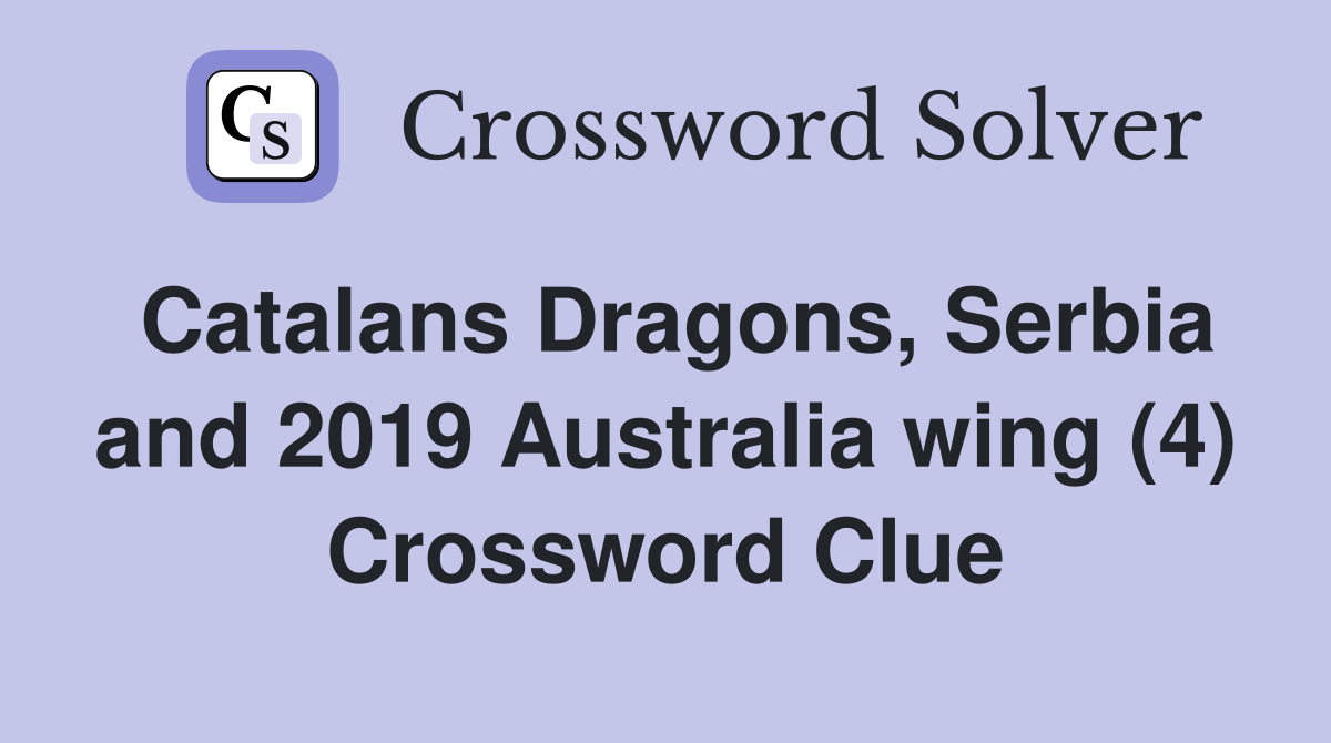 Catalans Dragons, Serbia and 2019 Australia wing (4) Crossword Clue