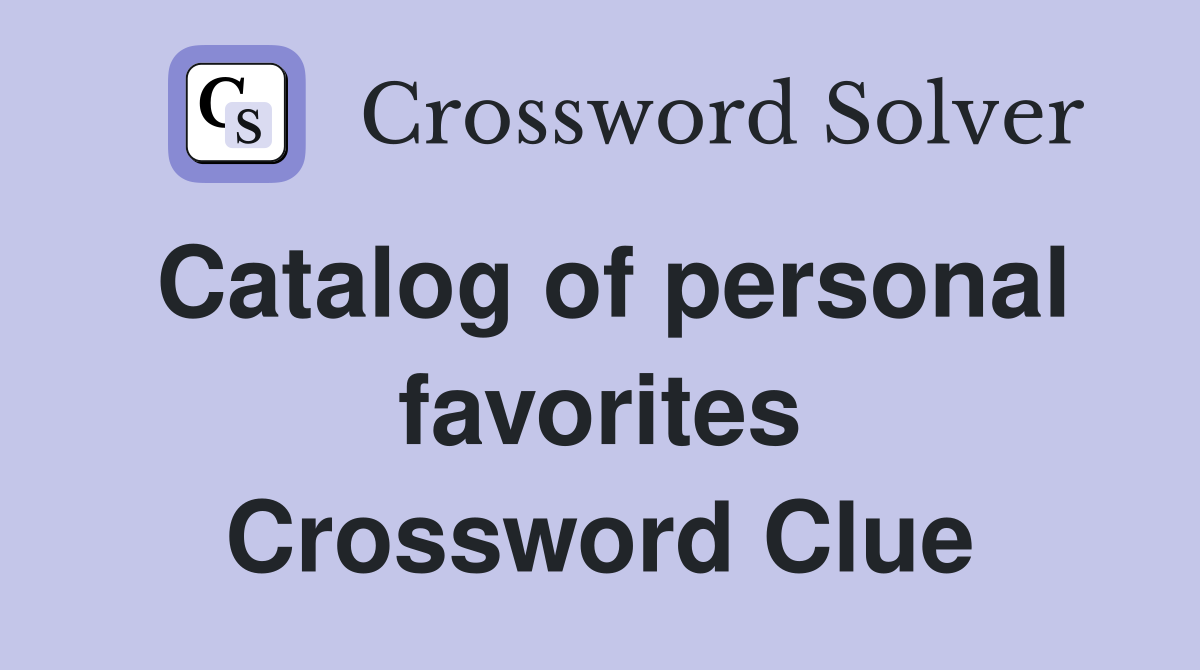 Catalog of personal favorites Crossword Clue