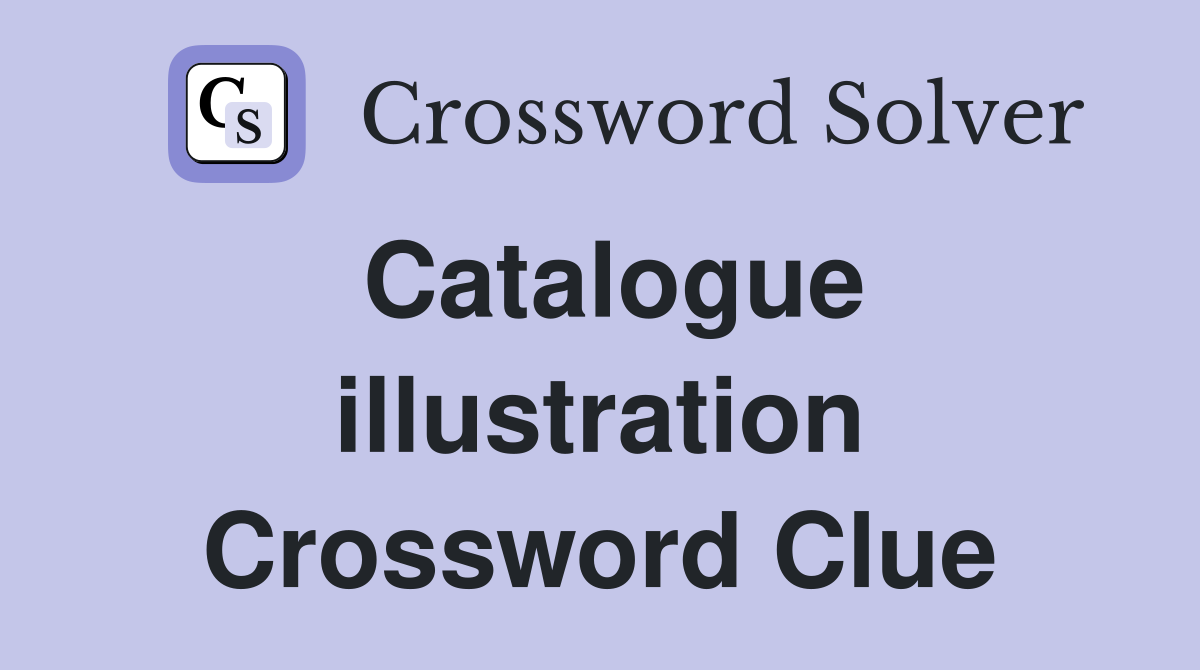 Catalogue illustration Crossword Clue