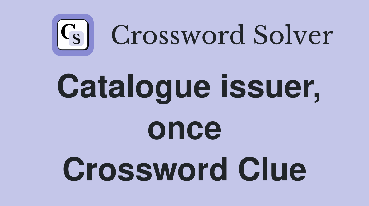 Catalogue issuer, once Crossword Clue