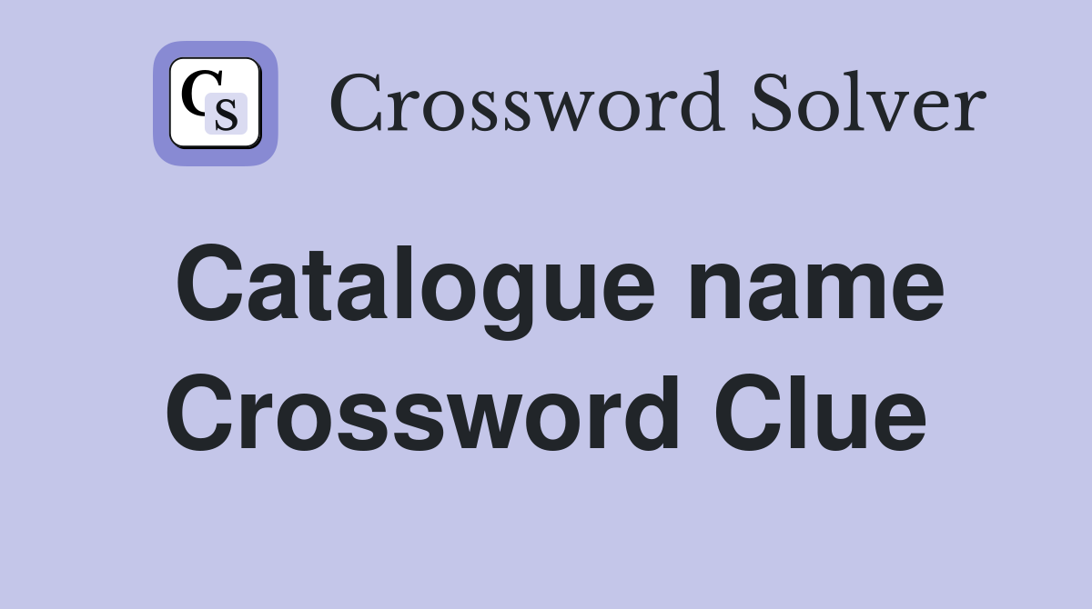 Catalogue name Crossword Clue