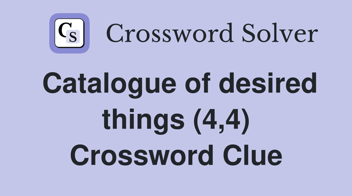 Catalogue of desired things (4,4) Crossword Clue