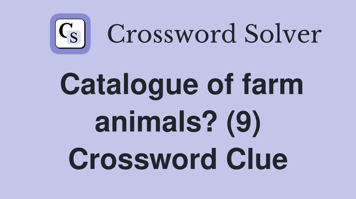Catalogue of farm animals? (9) Crossword Clue