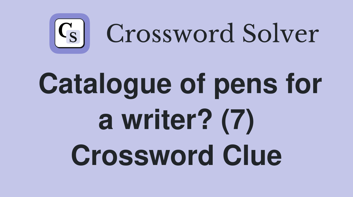 Catalogue of pens for a writer? (7) Crossword Clue