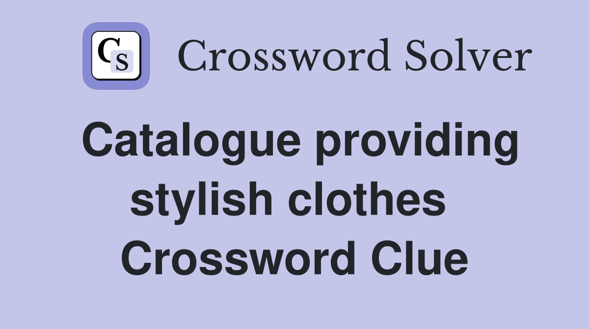 Catalogue providing stylish clothes  Crossword Clue