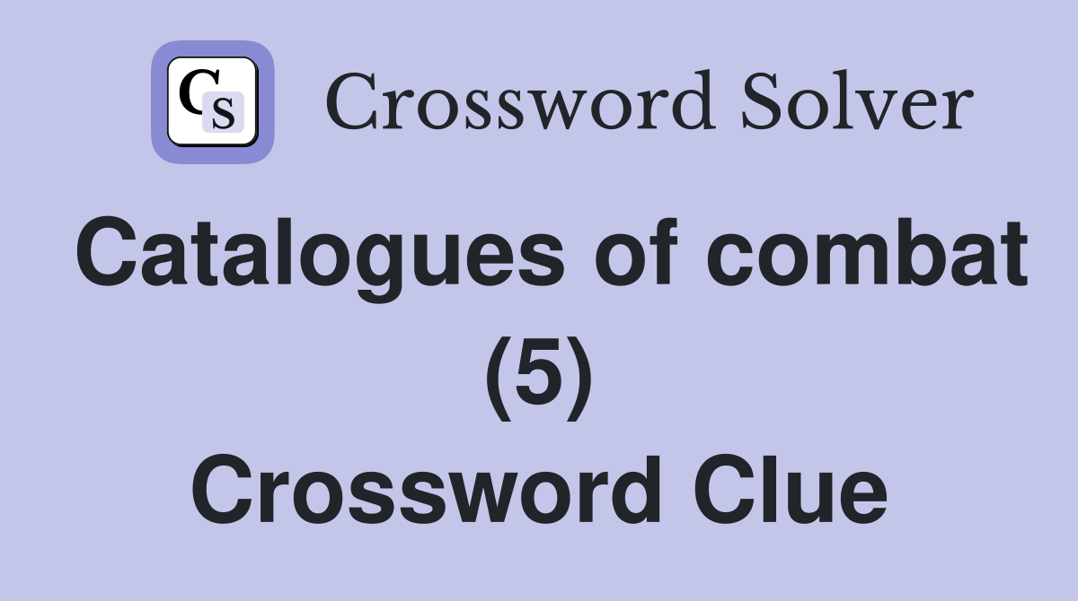 Catalogues of combat (5) Crossword Clue