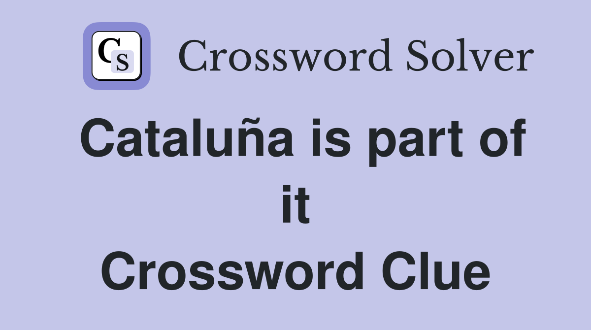 Cataluña is part of it Crossword Clue