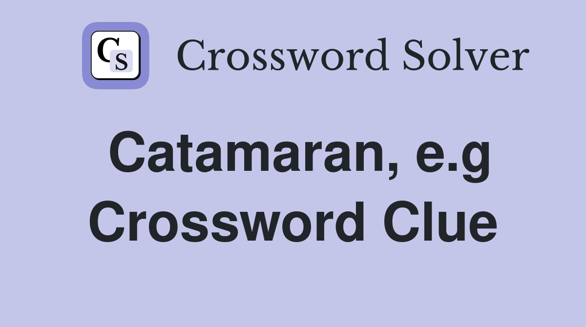 Catamaran, e.g Crossword Clue
