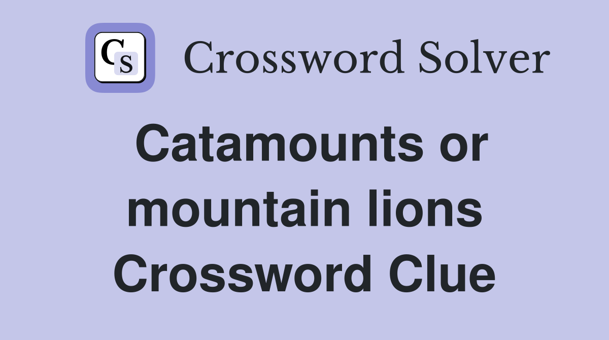 Catamounts or mountain lions Crossword Clue