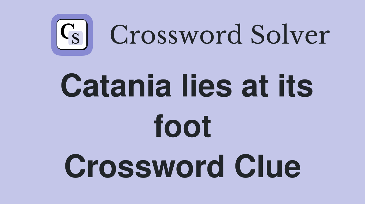 Catania lies at its foot Crossword Clue