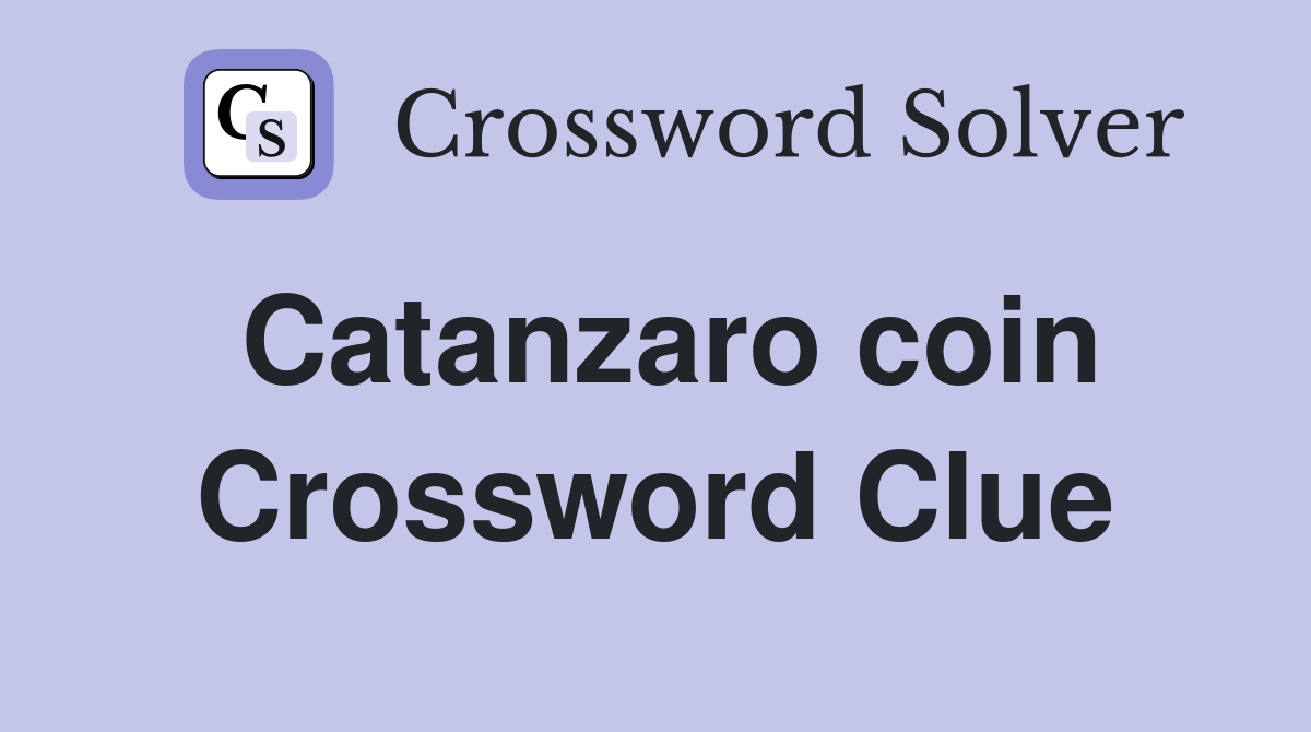 Catanzaro coin Crossword Clue