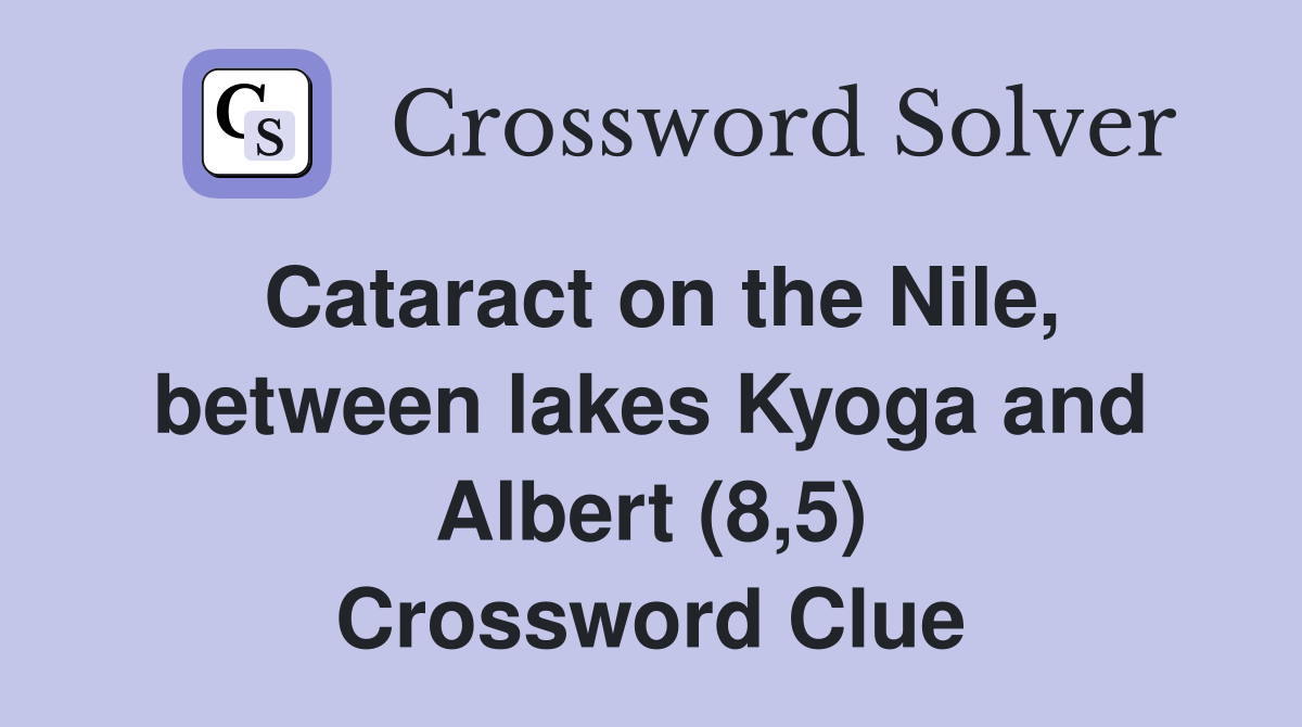 Cataract on the Nile, between lakes Kyoga and Albert (8,5) Crossword Clue
