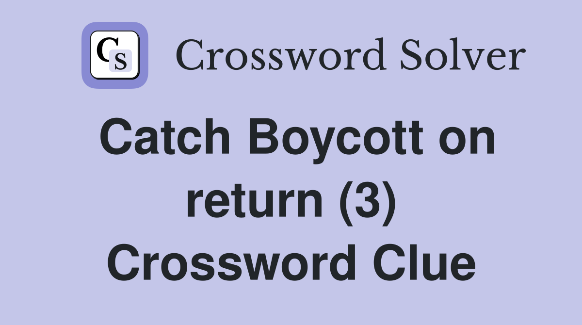 Catch Boycott on return (3) Crossword Clue