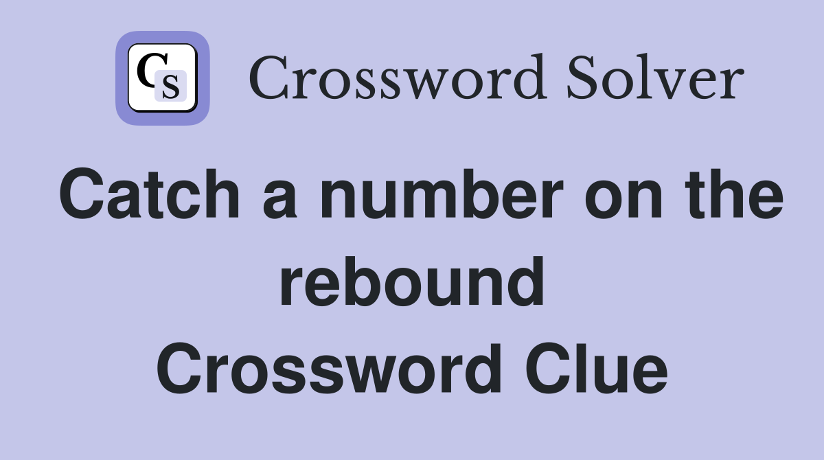 Catch a number on the rebound Crossword Clue