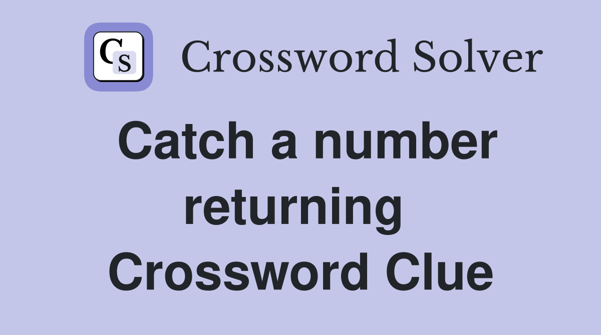 Catch a number returning  Crossword Clue