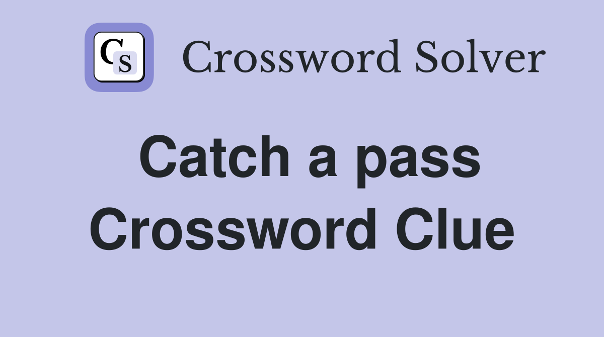 Catch a pass Crossword Clue
