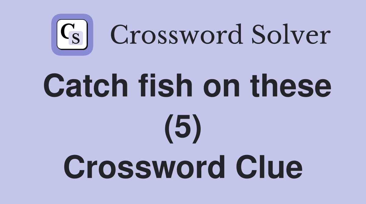 Catch fish on these (5) Crossword Clue