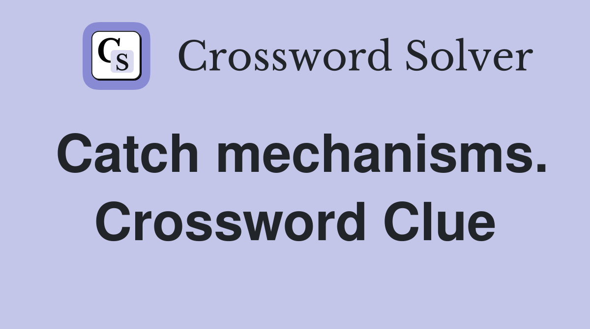 Catch mechanisms. Crossword Clue