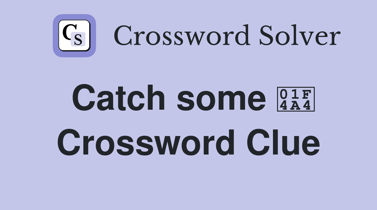 Catch some 💤 Crossword Clue
