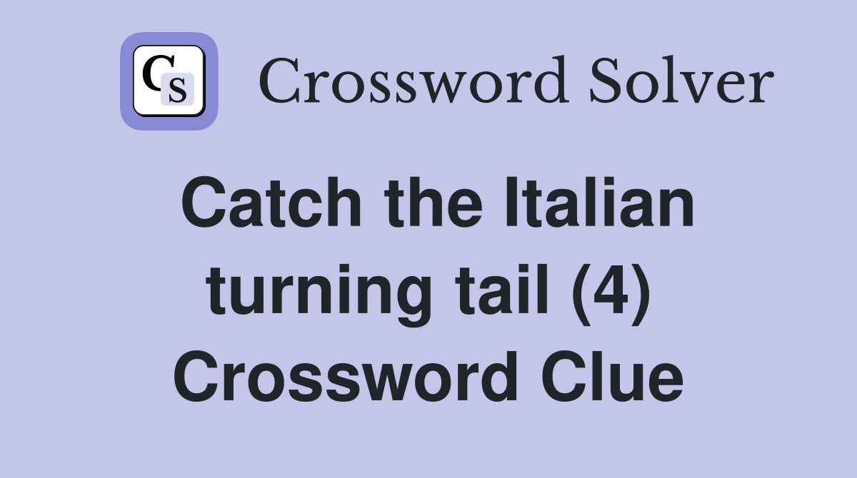 Catch the Italian turning tail (4) Crossword Clue