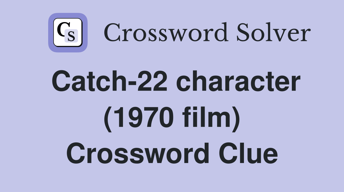 Catch-22 character (1970 film) Crossword Clue