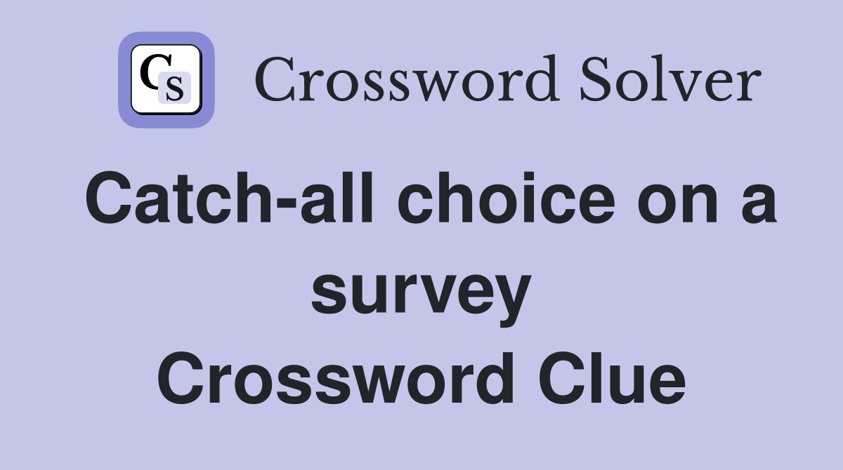 Catch-all choice on a survey Crossword Clue