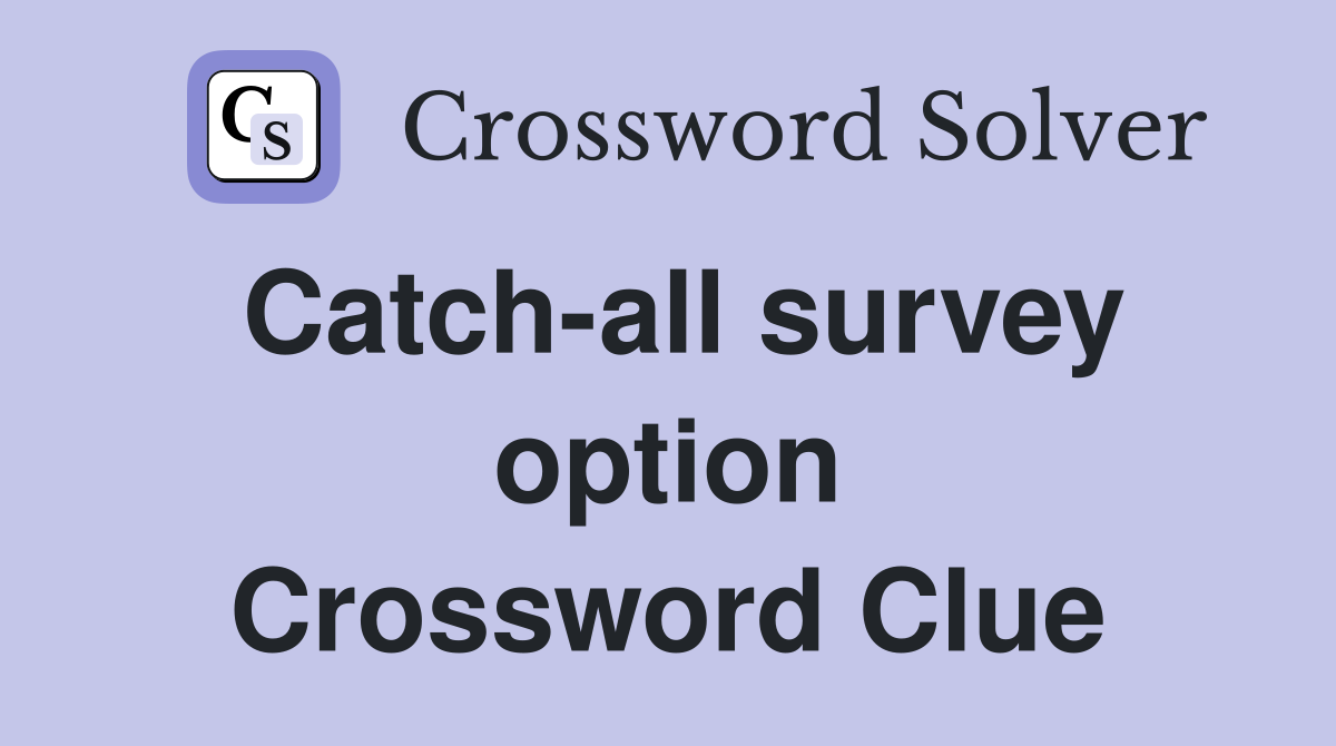 Catch-all survey option Crossword Clue