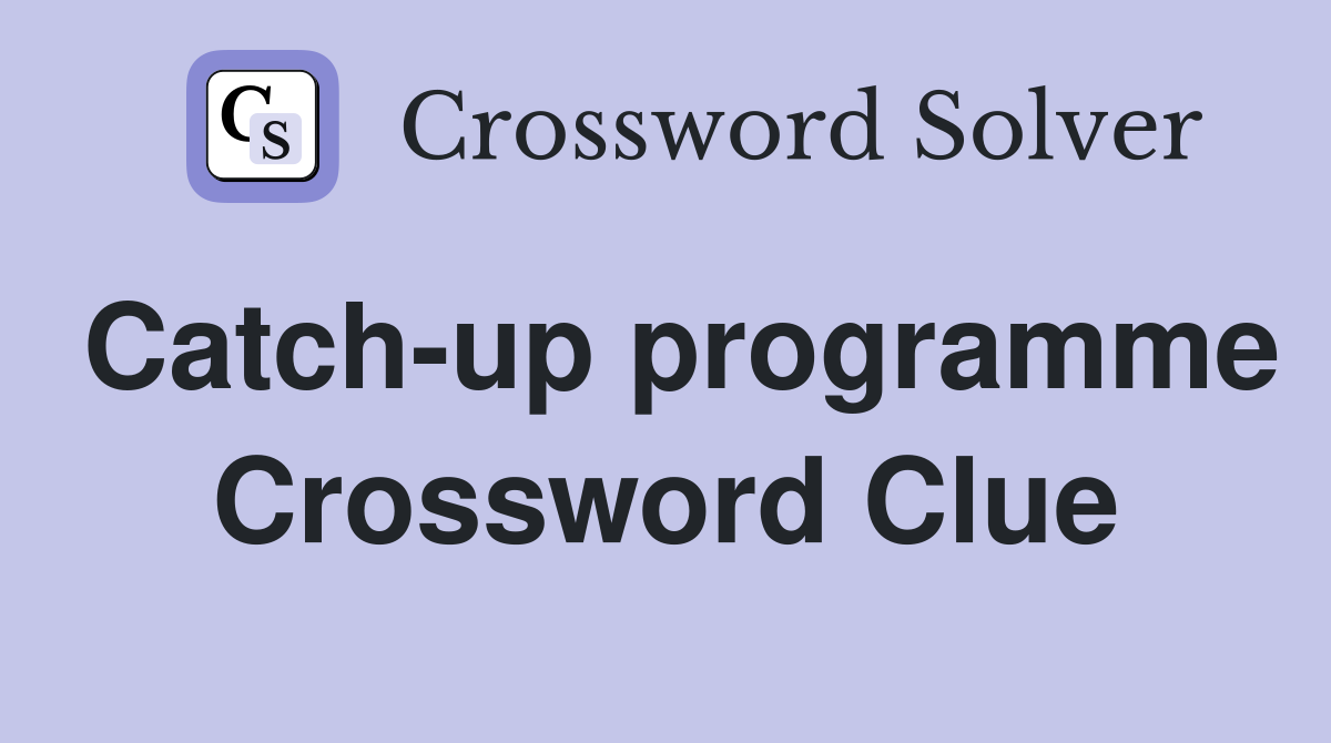 Catch-up programme Crossword Clue