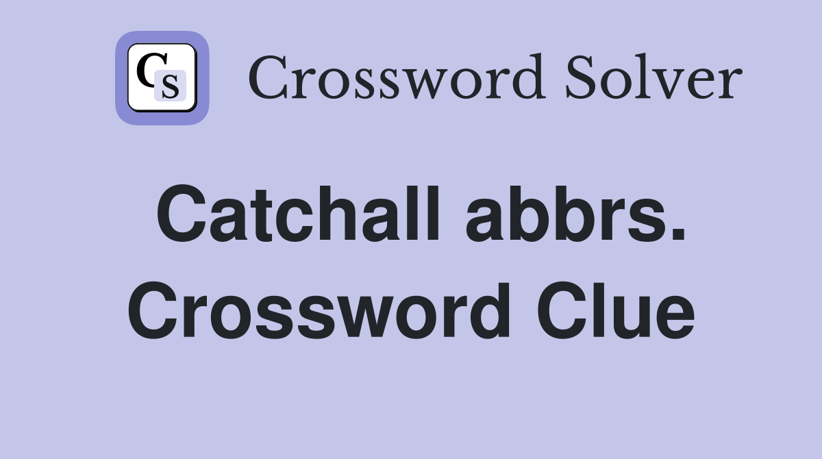 Catchall abbrs. Crossword Clue