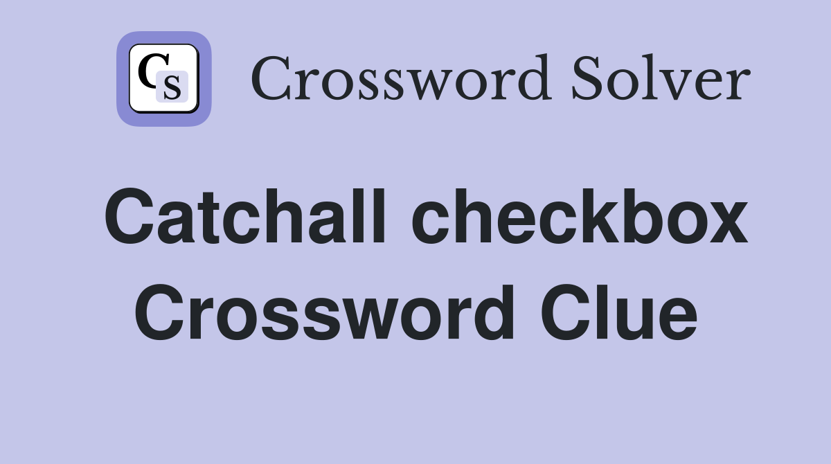 Catchall checkbox Crossword Clue