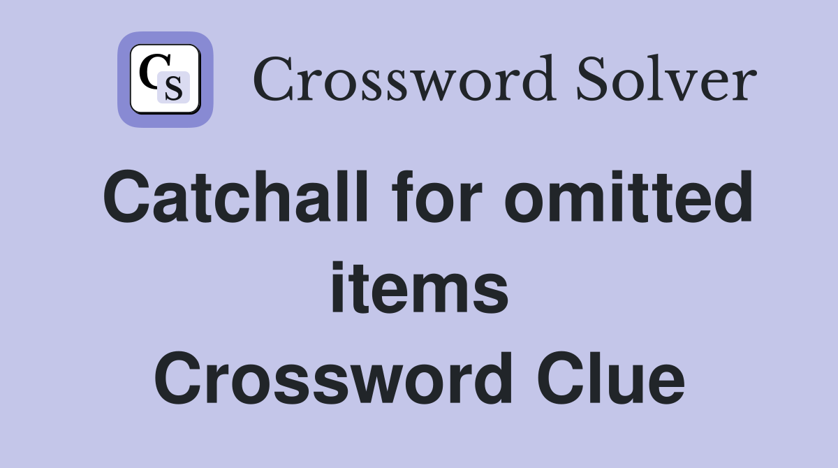 Catchall for omitted items Crossword Clue