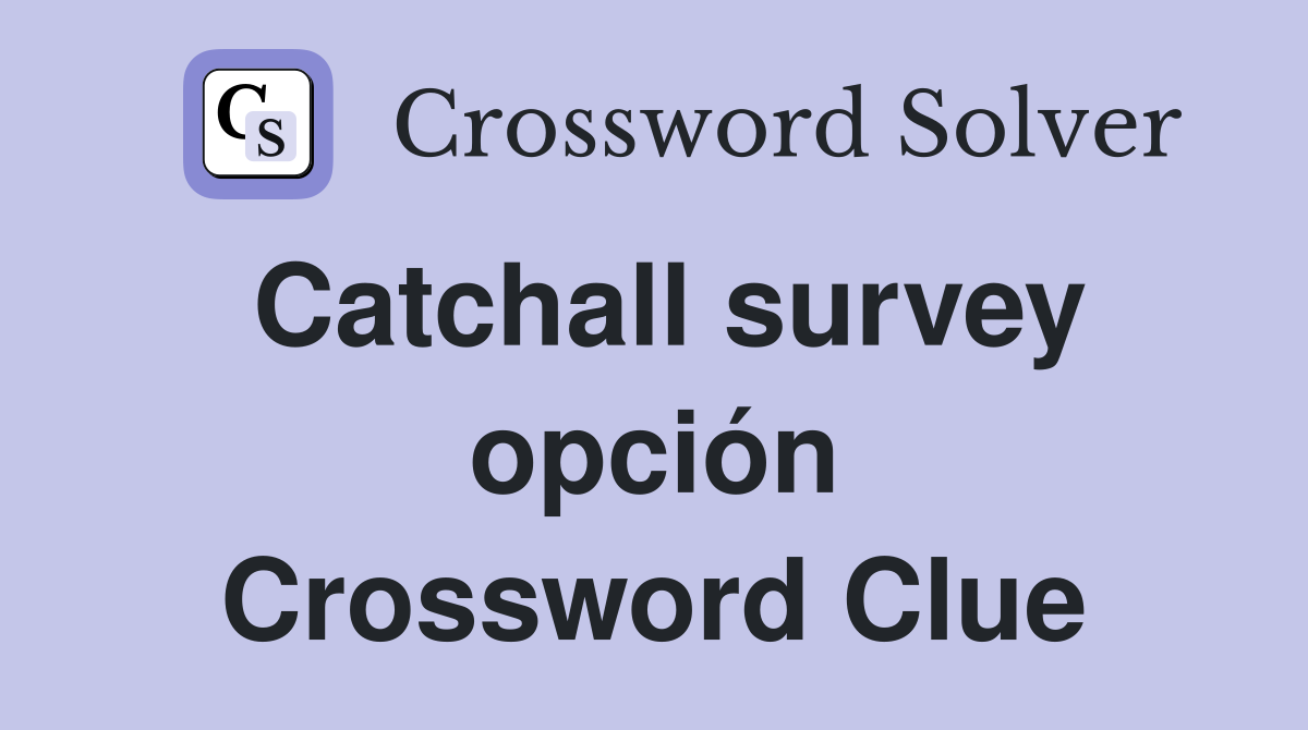 Catchall survey opción Crossword Clue