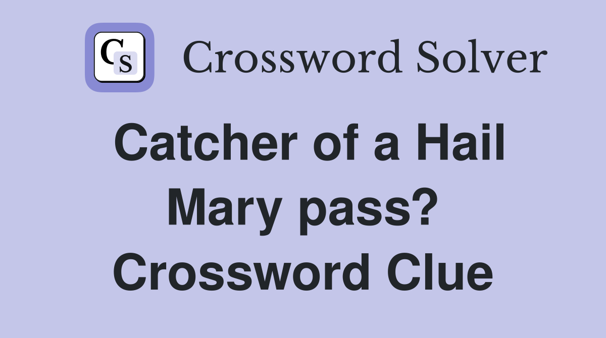 Catcher of a Hail Mary pass? Crossword Clue