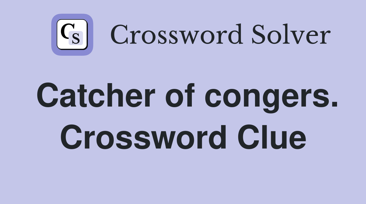 Catcher of congers. Crossword Clue