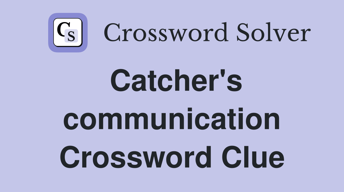 Catcher's communication Crossword Clue