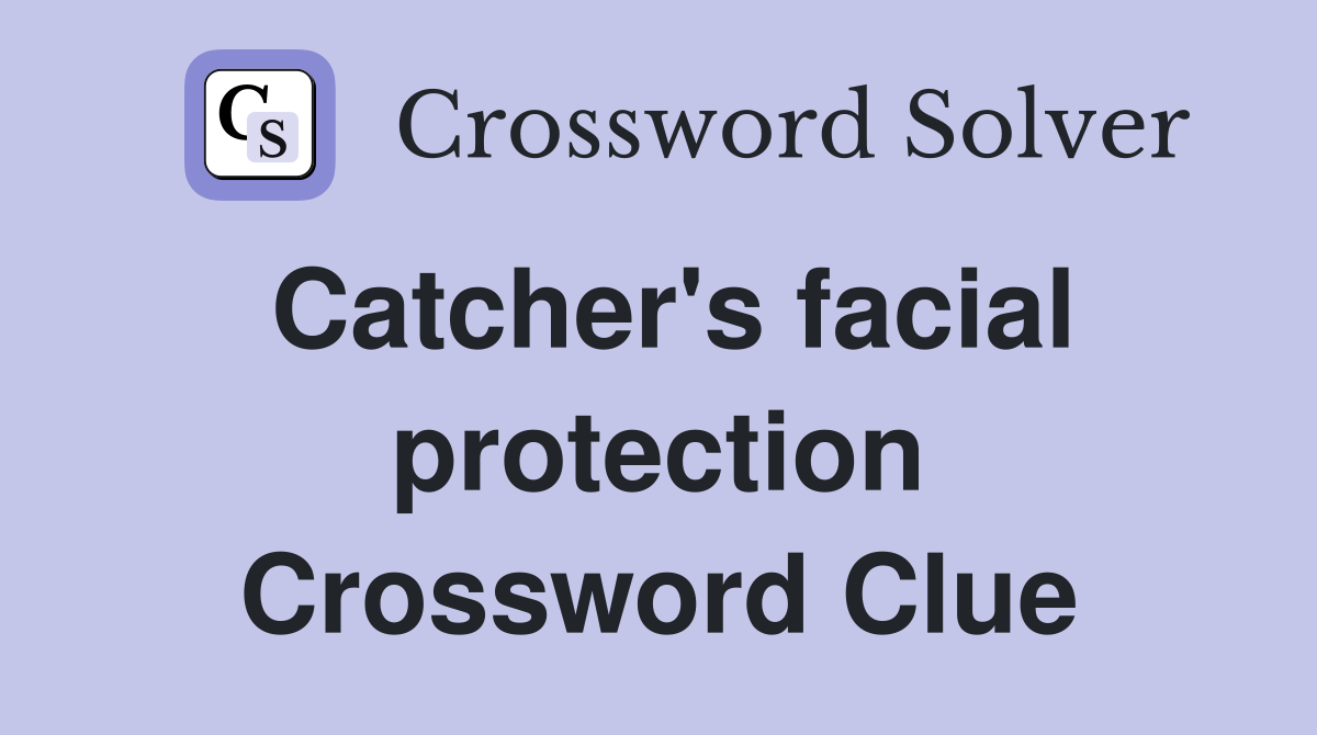 Catcher's facial protection Crossword Clue