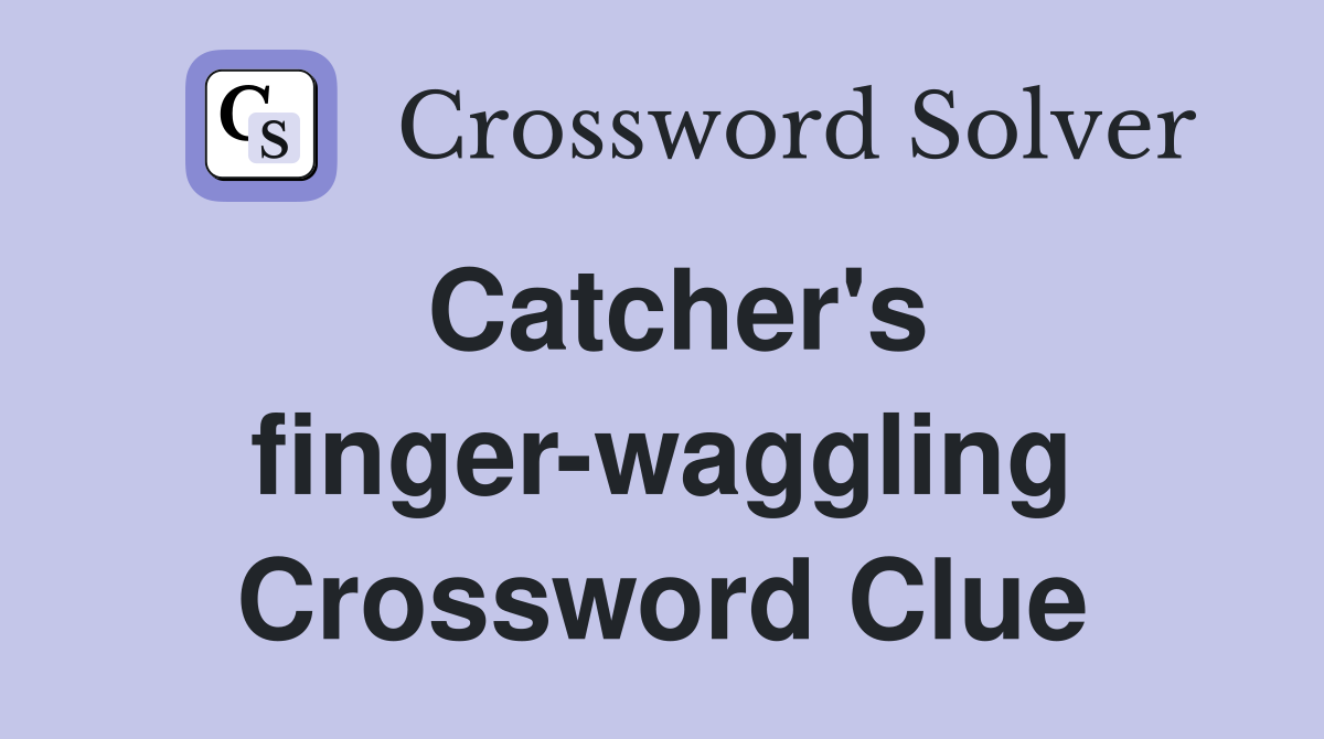 Catcher's finger-waggling Crossword Clue