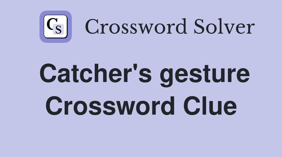 Catcher's gesture Crossword Clue
