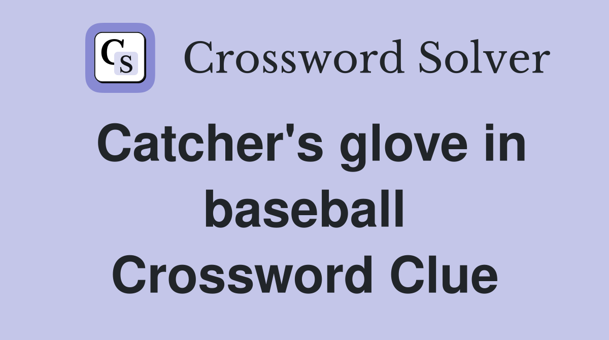 Catcher's glove in baseball Crossword Clue