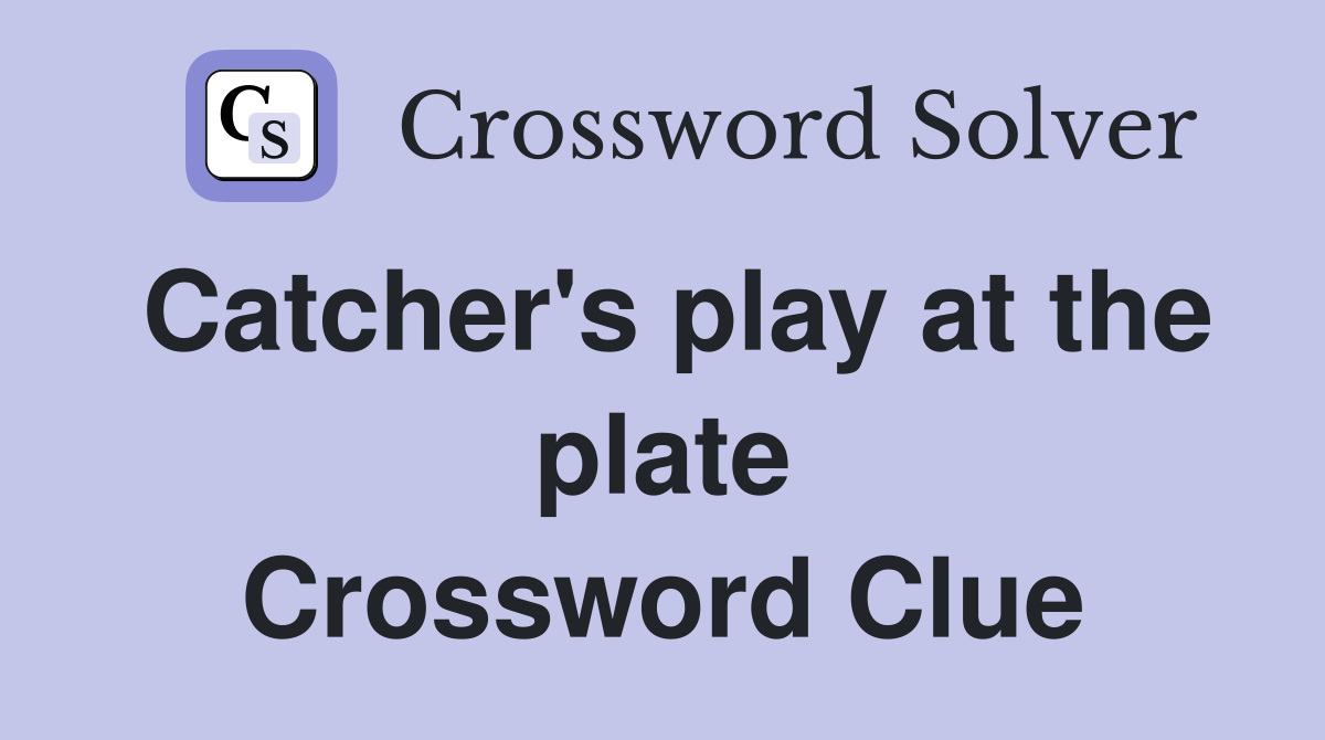 Catcher's play at the plate Crossword Clue