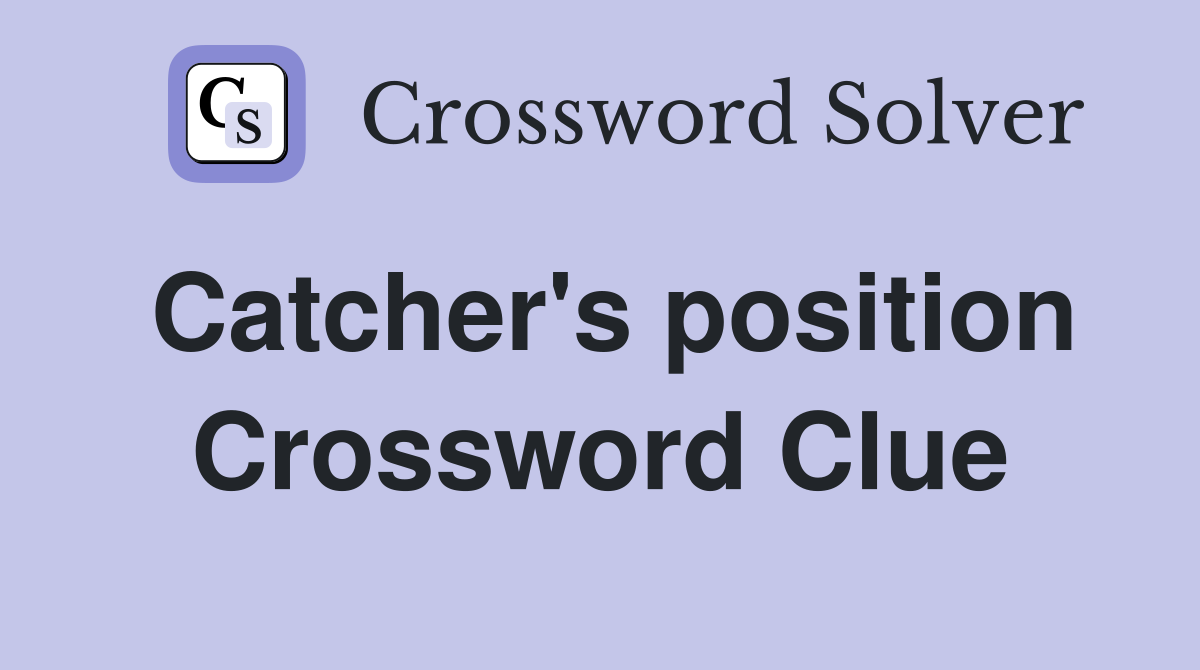 Catcher's position Crossword Clue