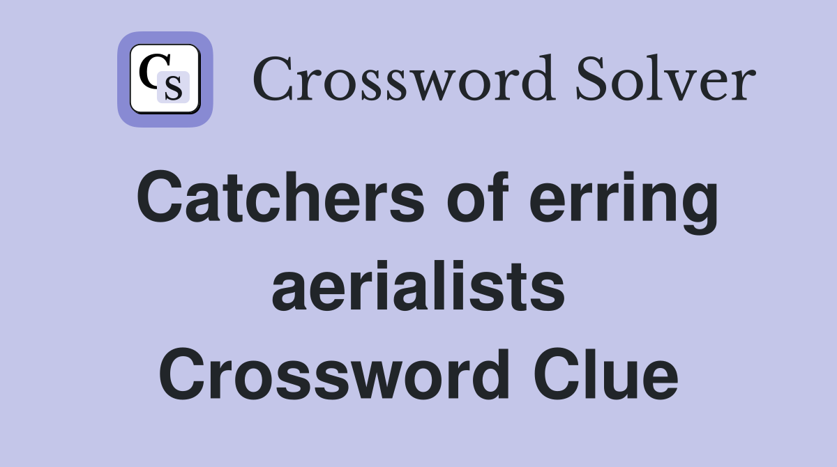 Catchers of erring aerialists Crossword Clue