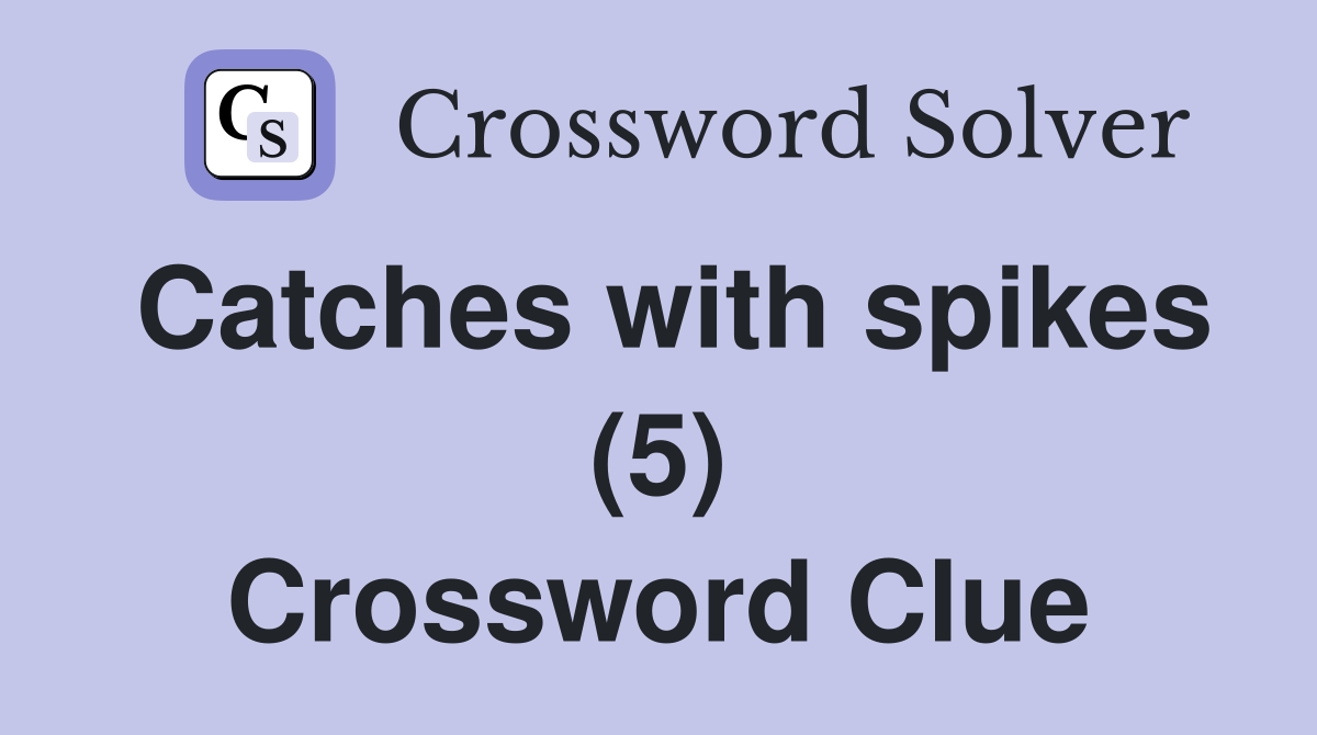 Catches with spikes (5) Crossword Clue