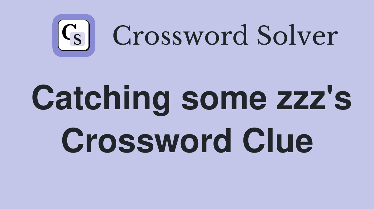 Catching some zzz's Crossword Clue