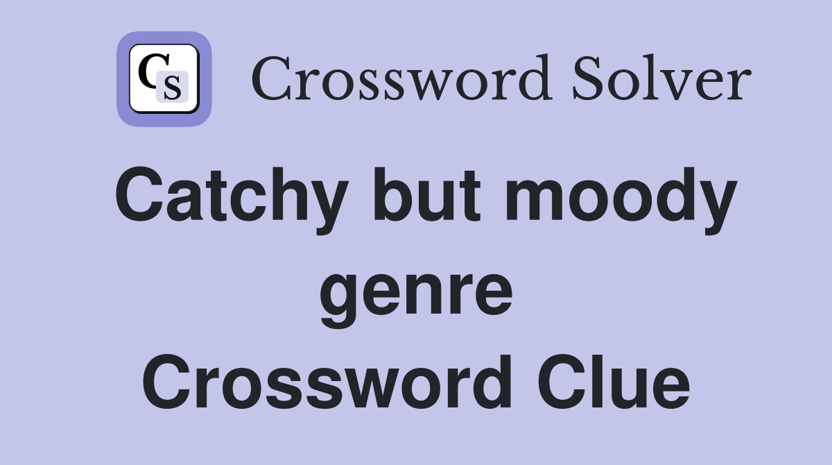 Catchy but moody genre Crossword Clue