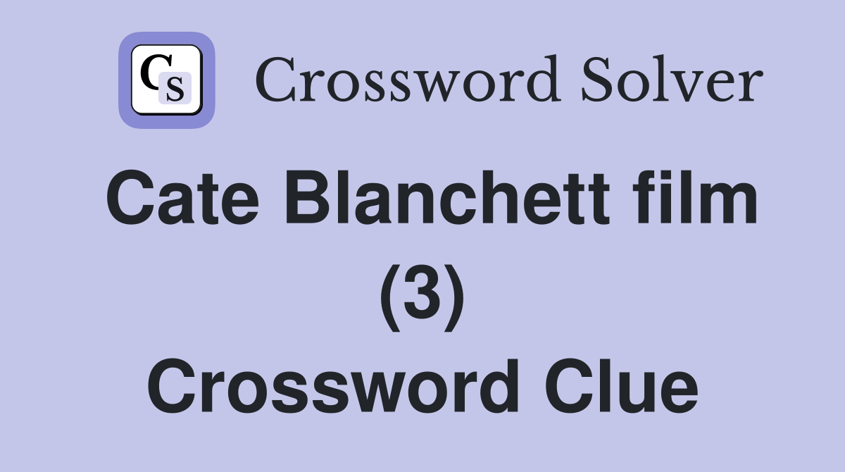 Cate Blanchett film (3) Crossword Clue