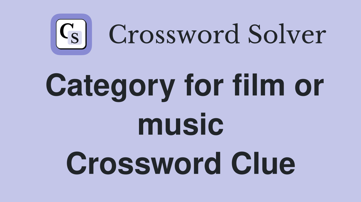 Category for film or music Crossword Clue