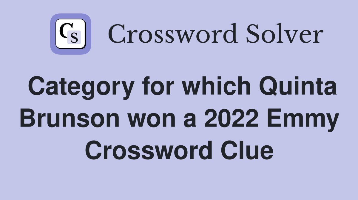 Category for which Quinta Brunson won a 2022 Emmy Crossword Clue