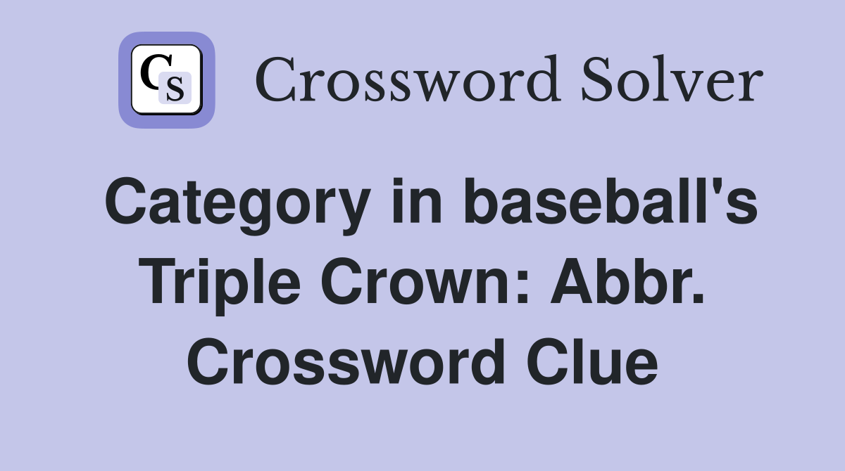 Category in baseball's Triple Crown: Abbr. Crossword Clue